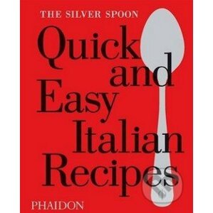 The Silver Spoon Quick and Easy Italian Recipes - Phaidon