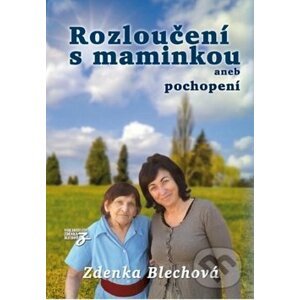 Rozloučení s maminkou - Zdenka Blechová