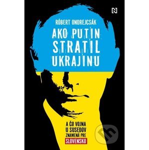 E-kniha Ako Putin stratil Ukrajinu - Róbert Ondrejcsák