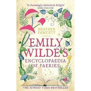 Emily Wilde's Encyclopaedia of Faeries - Heather Fawcett