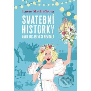 E-kniha Svatební historky aneb Jak jsem se nevdala - Lucie Macháčková