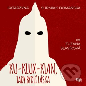Ku-klux-klan, tady bydlí láska - Katarzyna Surmiak-Domańska