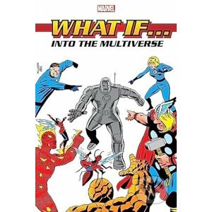 What If?: Into The Multiverse Omnibus Vol. 1 - Peter B Gillis, Roy Thomas, Danny Fingeroth