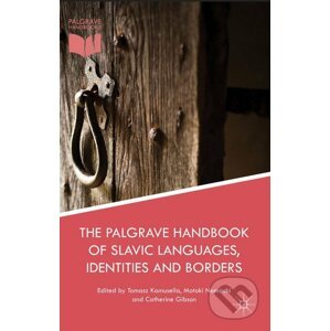 The Palgrave Handbook of Slavic Languages, Identities and Borders - Tomasz Kamusella, Motoki Nomachi, Catherine Gibson