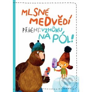 Mlsné medvědí příběhy: Vzhůru na pól - Tomáš Končinský, Filip Pošivač (Ilustrátor)