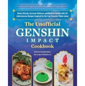 The Unofficial Genshin Impact Cookbook - Kierra Sonderkerer, Nevyana Dimitrova