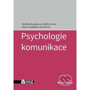 E-kniha Psychologie komunikace - Hedvika Boukalová, Ondřej Cerha, Mojmír Sedláček, Eva Šírová