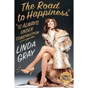 The Road to Happiness is Always Under Construction - Linda Gray
