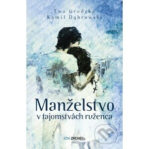Manželstvo v tajomstvách ruženca - Ewa Grodzka, Kamil Dąbrowski