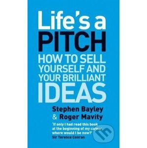 Life's a Pitch - Stephen Bayley, Roger Mavity