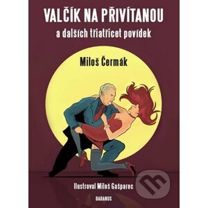 Valčík na přivítanou a dalších třiatřicet povídek - Miloš Čermák