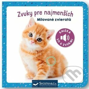 Zvuky pre najmenších: Milované zvieratá - Svojtka&Co.