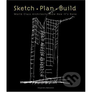 Sketch, Plan, Build - Alejandro Bahamón