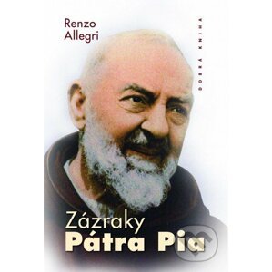 Zázraky Pátra Pia - Allegri Renzo