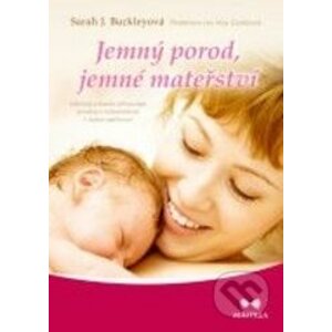 Jemný porod, jemné mateřství - Sarah J. Buckley