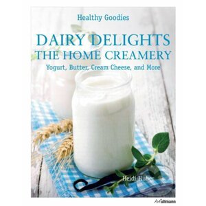 Dairy Delights Healthy Goodies - Heidi Huber