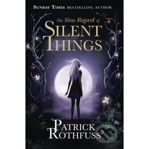 The Slow Regard of Silent Things - Patrick Rothfuss