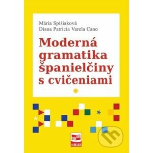 Moderná gramatika španielčiny s cvičeniami - Mária Spišiaková, Diana Patricia Varela Cano