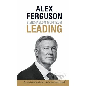 Leading (v slovenskom jazyku) - Alex Ferguson, Michael Moritz