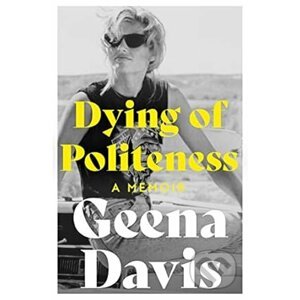 Dying of Politeness - Geena Davis