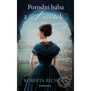 Porodní bába z Benátek - Roberta Rich