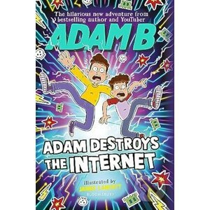 Adam Destroys the Internet - Adam Beales