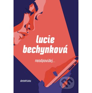 E-kniha Neodpovídej - Lucie Bechynková