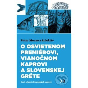 E-kniha O osvietenom premiérovi, vianočnom kaprovi a slovenskej Gréte - Peter Moczo a kol.