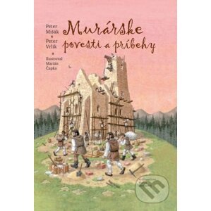 Murárske povesti a príbehy - Peter Vrlík, Peter Mišák, Marián Čapka (ilustrácie)
