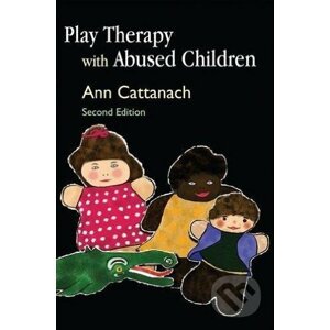 Play Therapy with Abused Children - Ann Cattanach
