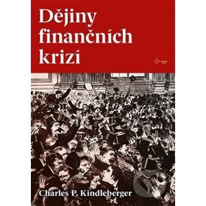 Dějiny finančních krizí - Charles P. Kindleberger