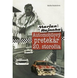 Marian Rajnoha - Automobilový pretekár 20. storočia - Marika Studeničová