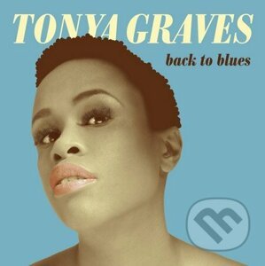 Tonya Graves: Back to Blues - Tonya Graves