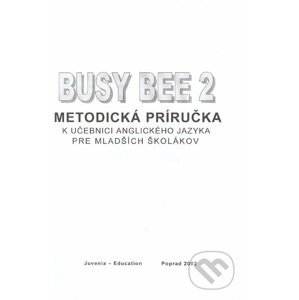 Busy Bee 2: Metodická príručka k učebnici anglického jazyka - Juvenia Education Studio