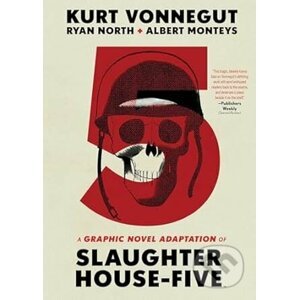 Slaughterhouse-five: Or the Children's Crusade: a Duty-dance With Death - Kurt Vonnegut, Ryan North, Albert Monteys (Ilustrátor)