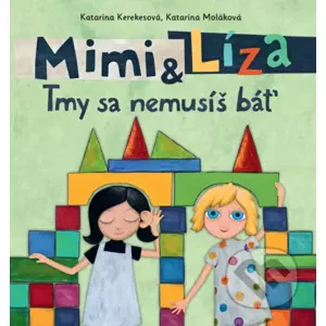 Mimi a Líza: Tmy sa nemusíš báť - Katarína Kerekesová, Katarína Moláková