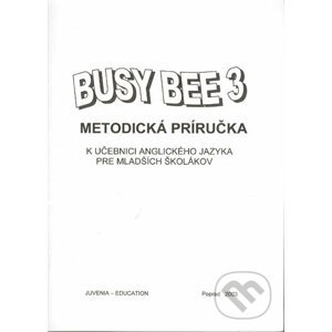 Busy Bee 3: Metodická príručka k učebnici anglického jazyka - Juvenia Education Studio