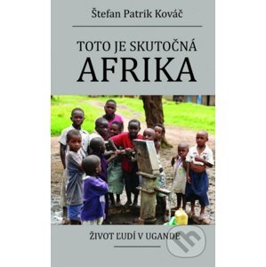 Toto je skutočná Afrika - Štefan Patrik Kováč