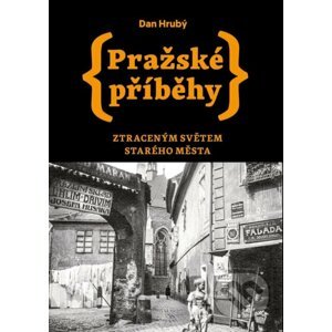Pražské příběhy 4: Ztraceným světem Starého Města - Dan Hrubý