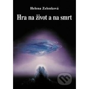 Hra na život a na smrt - Helena Zelenková