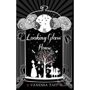 Looking Glass House - Vanessa Tait