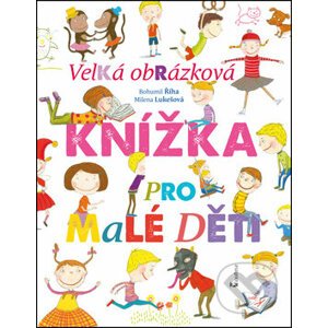 Velká obrázková knížka pro malé děti - Bohumil Říha, Milena Lukešová