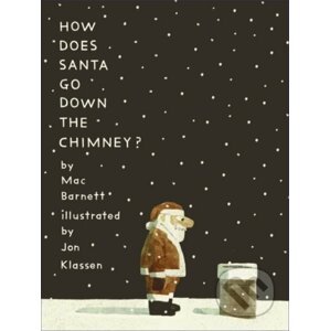 How Does Santa Go Down the Chimney? - Mac Barnett, Jon Klassen (Ilustrátor)