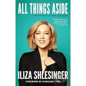 All Things Aside - Iliza Shlesinger
