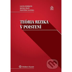 Teória rizika v poistení - Galina Horáková, Michal Páleš, František Slaninka