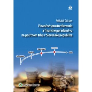 Finančné sprostredkovanie a finančné poradenstvo na poistnom trhu v Slovenskej republike - Mikuláš Gurtler