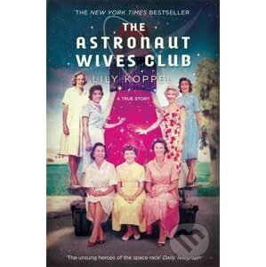 The Astronaut Wives Club - Lily Koppel