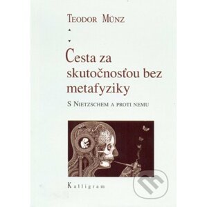 Cesta za skutočnosťou bez metafyziky - Teodor Münz