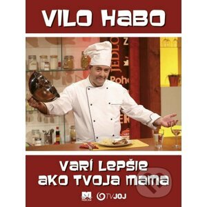Vilo Habo varí lepšie ako tvoja mama - Vilo Habo