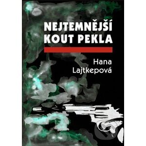 Nejtemnější kout pekla - Hana Lajtkepová, Jana Tesaříková (Ilustrátor)
